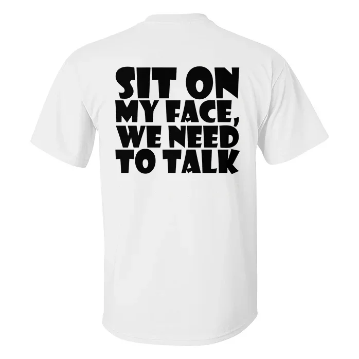 Sit On My Face We Need To Talk T-shirt