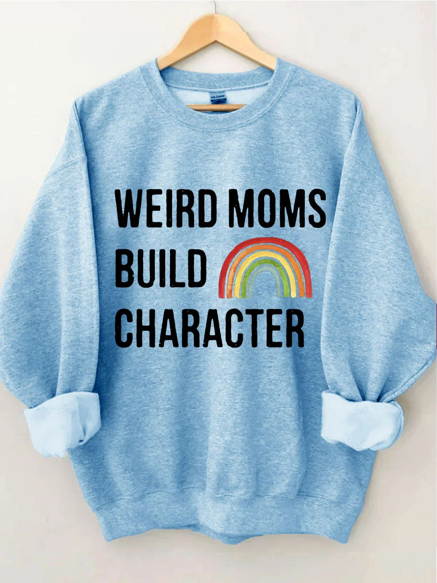 Weird Moms Build Character Sweatshirt