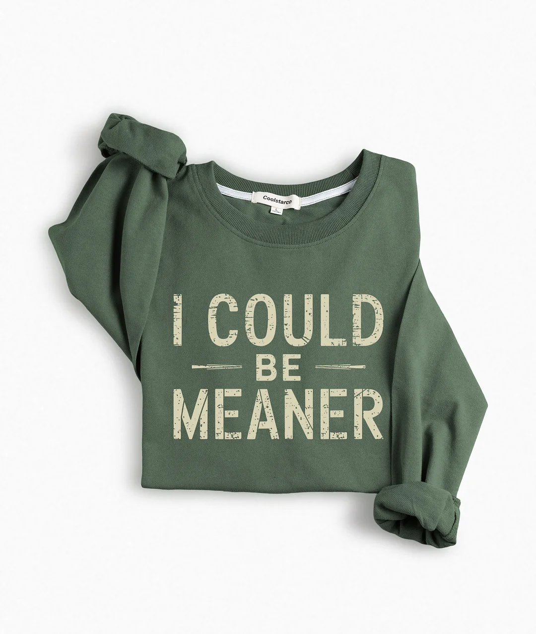I Could Be Meaner Sweatshirt