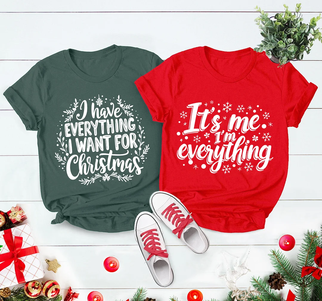 Festive Couple's Christmas T-Shirt Set – 'I Have Everything I Want for Christmas' & 'It's Me, I'm Everything'