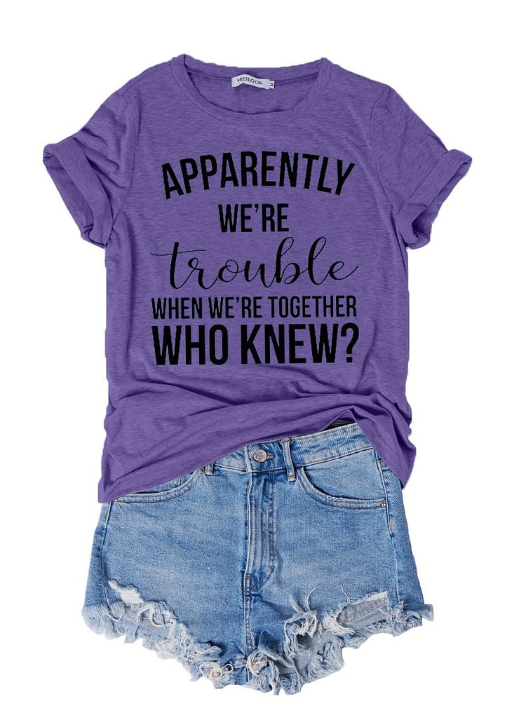 Bestdealfriday Apparently We Are Trouble Women's T-Shirt