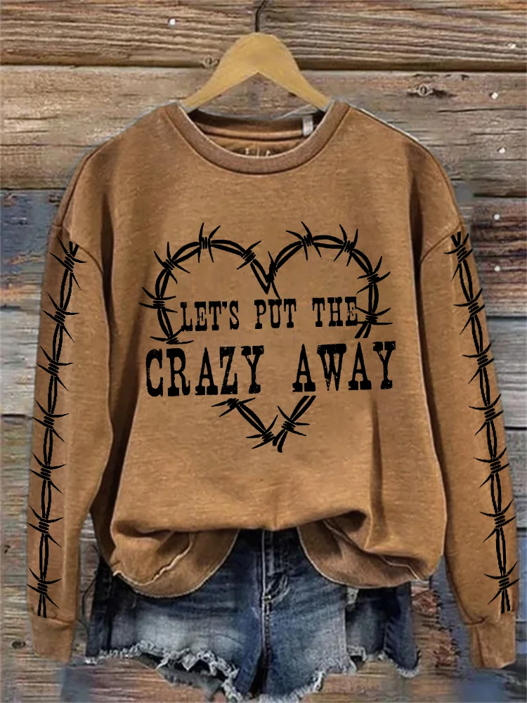 Let's Put the Crazy Away Heart Wire Sweatshirt