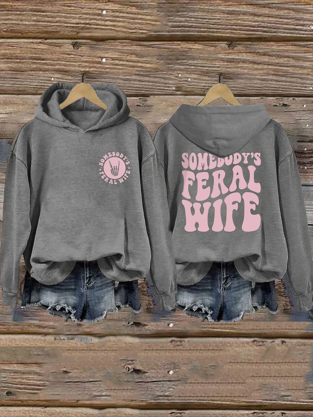 Somebody’s  Feral Wife Hoodie