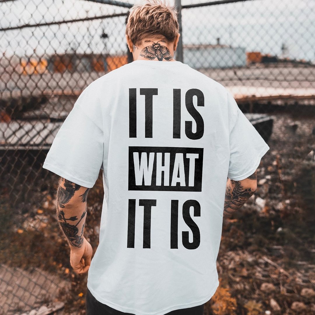 It Is What It Is Letters Printed Men's T-shirt -  UPRANDY
