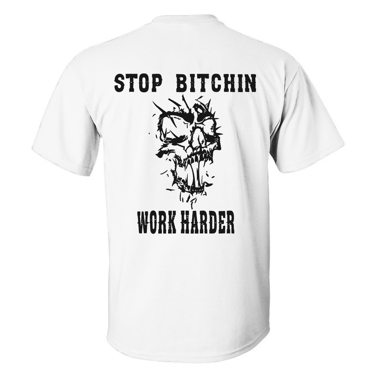 Livereid Stop Bitchin Work Harder Skull Printed T-shirt - Livereid