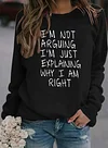 I'm Not Arguing Slogan Sweater Women's Sweatshirt Hoodie