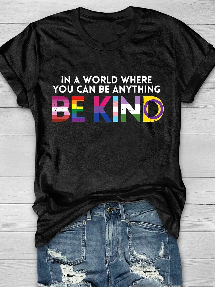 In A World Where You Can Be Anything Be Kind Print Short Sleeve T-shirt socialshop