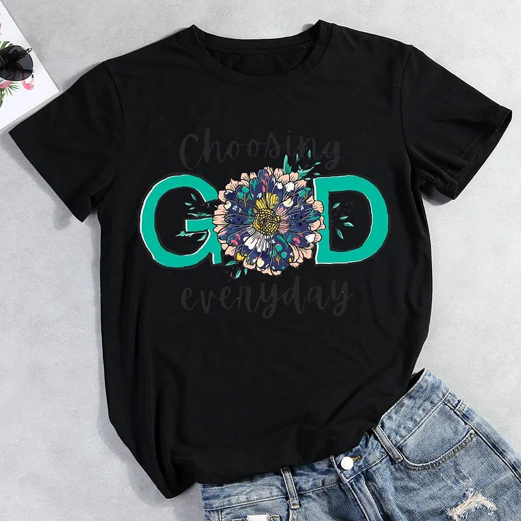 Choosing God Everyday Round Neck T-shirt-Annaletters