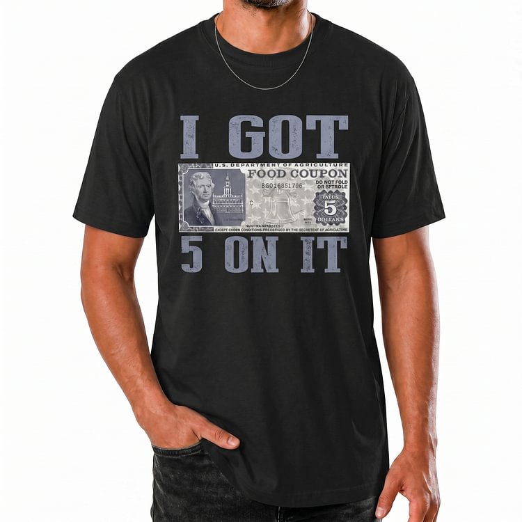 I Got 5 On It Funny Food Stamp Shirt | T-Shirt, Sweatshirt & Hoodie