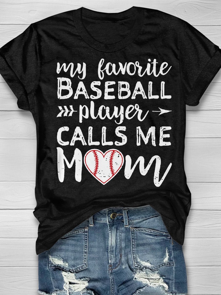 My Favorite Baseball Player Calls Me Mom Print Short Sleeve T-shirt