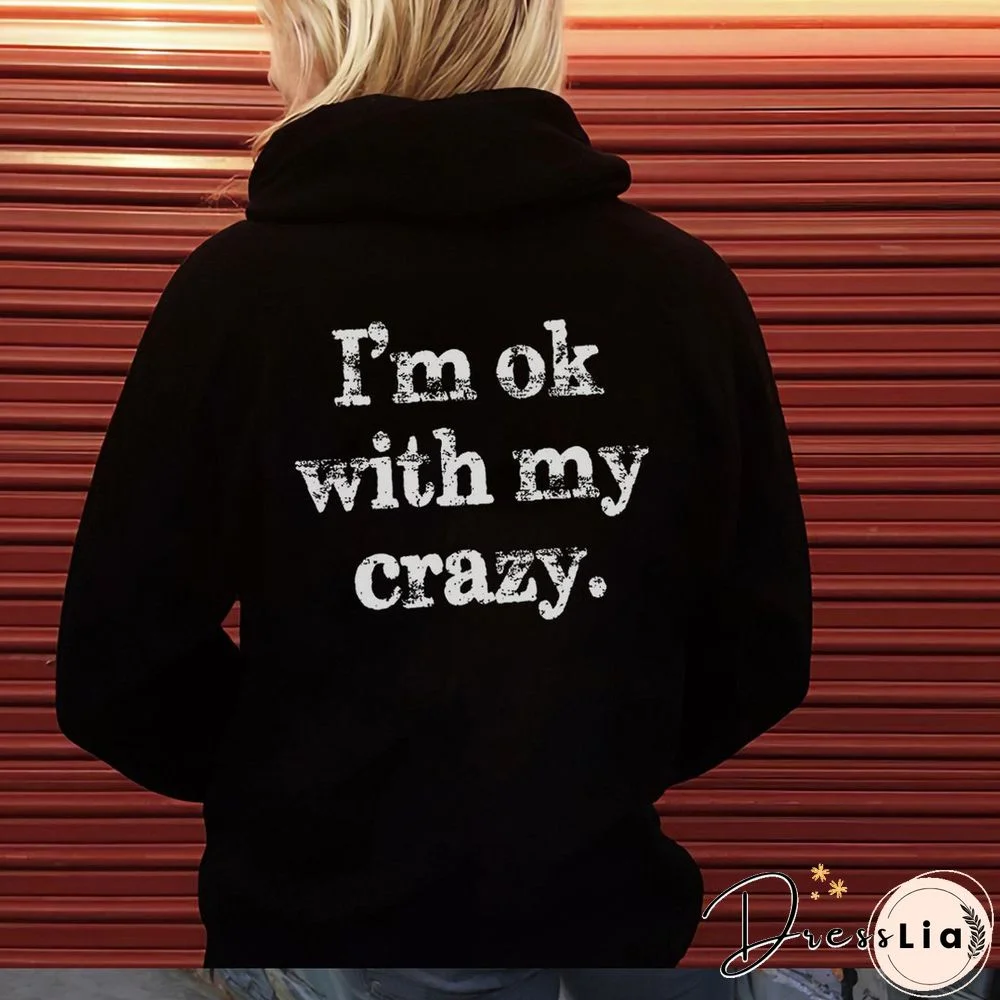 I'M Ok With My Crazy Letter Print Hoodie