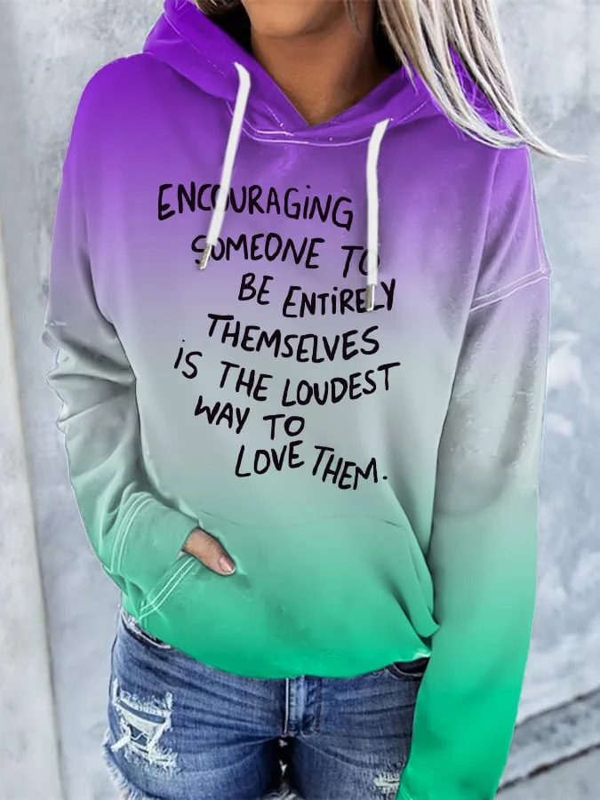 Women's Encouraging Someone To Be Entirely Themselves Is The Loudest Way To Love Them Mental Health Printed Hoodie socialshop