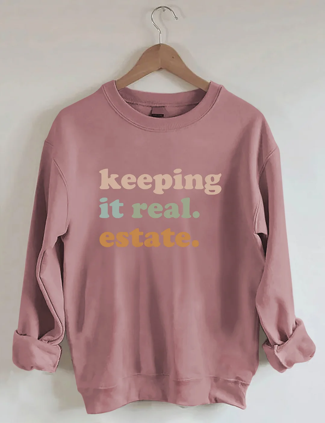 Keeping It Real Estate Sweatshirt