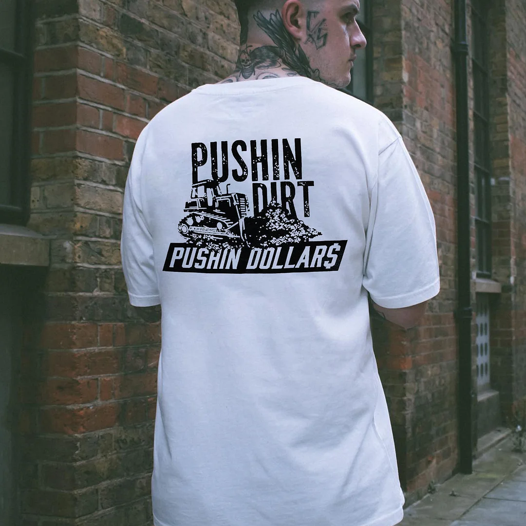PUSHIN DIRT PUSHIN DOLLARS Print Men's T-shirt