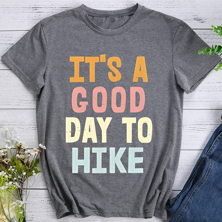 AL™  It\\\'s A Good Day To Take A Hike Hiking T-shirts-Annaletters