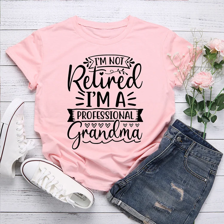 I'm not retired I'm a professional Grandma T-Shirt-07967