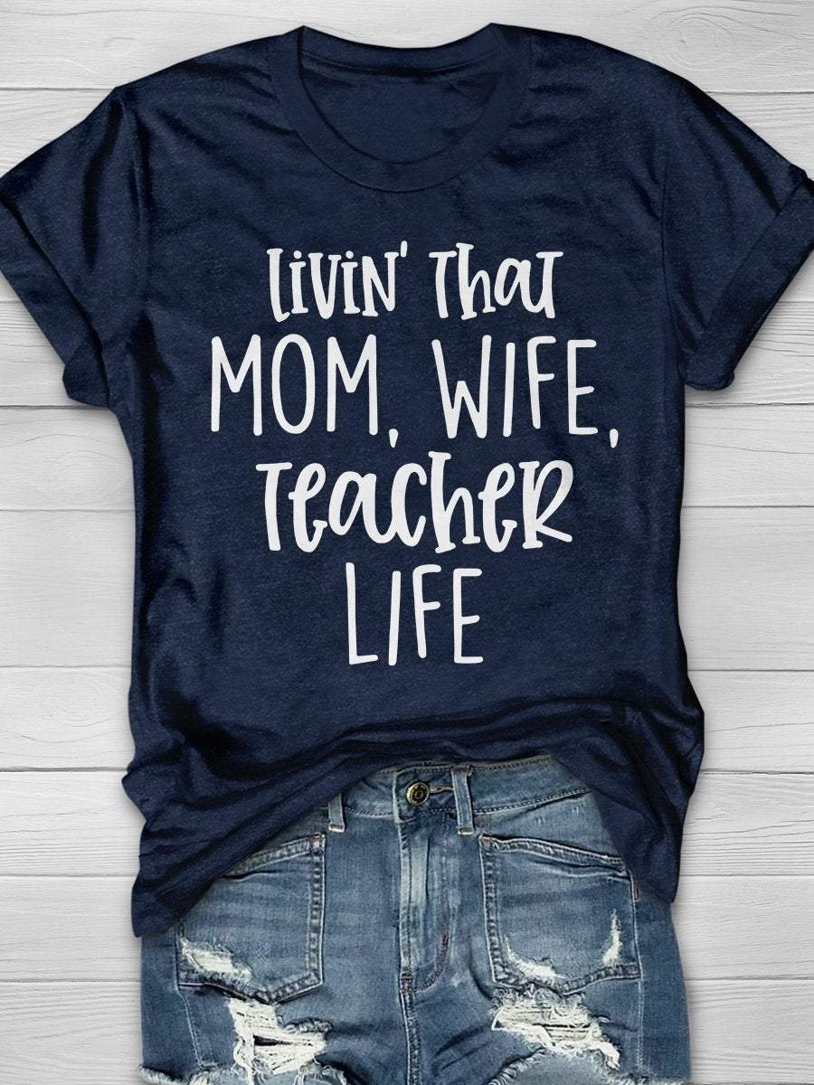 Livin' That Mom Wife Teacher Life Print Short Sleeve T-shirt