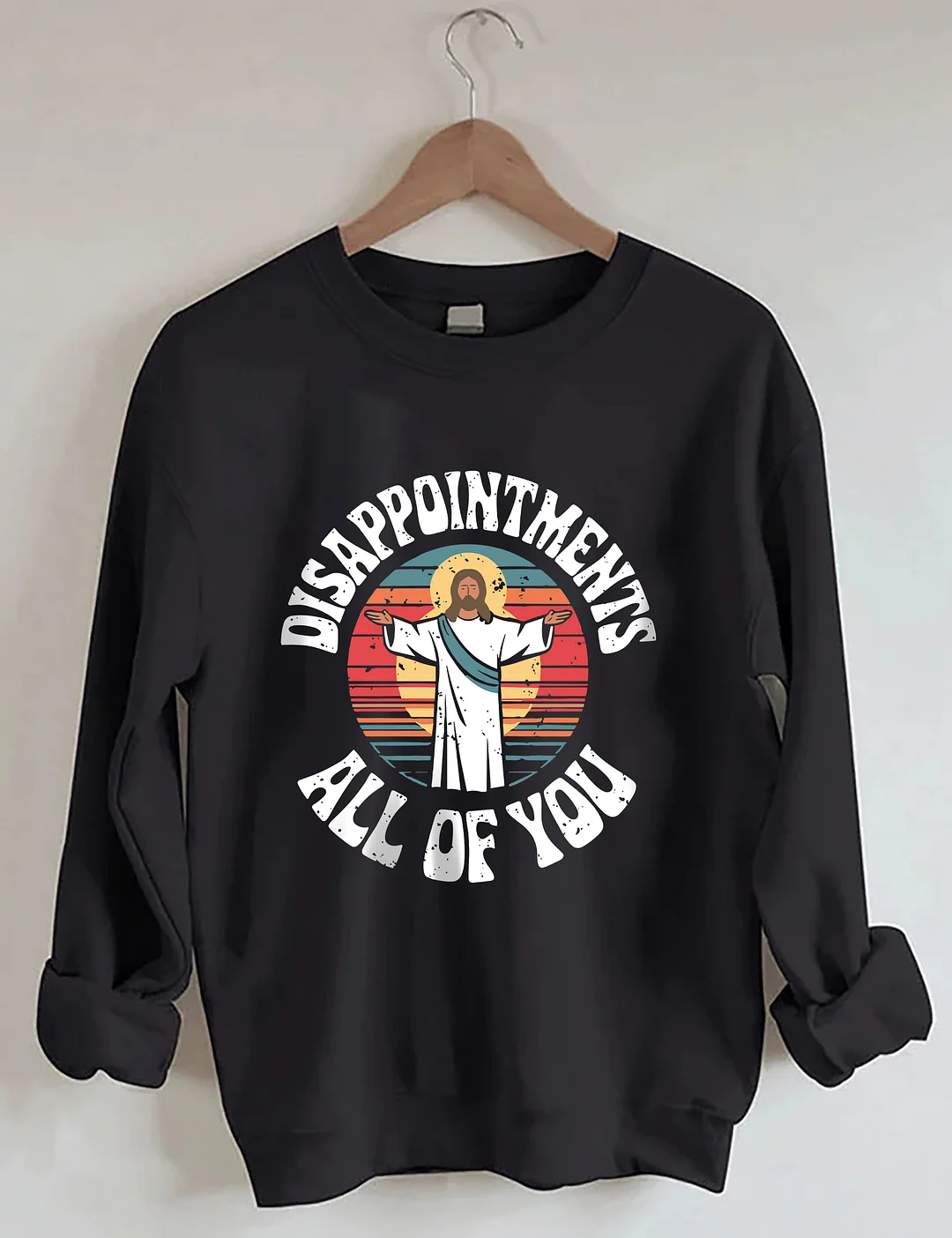Disappointments All Of You Sweatshirt