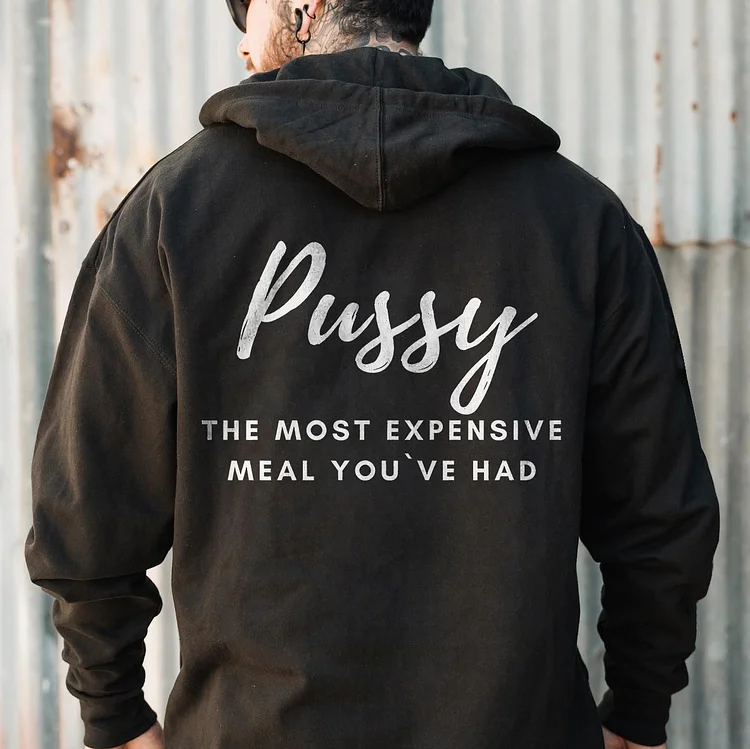 Pussy The Most Expensive Meal You've Had Hoodie
