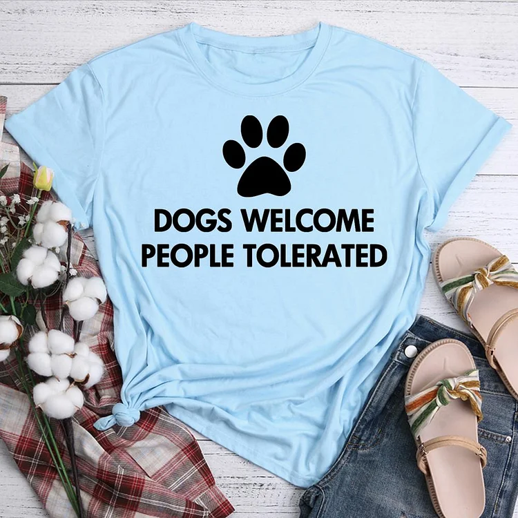 Dogs Welcome People Tolerated T-shirt Tee -07528-Annaletters