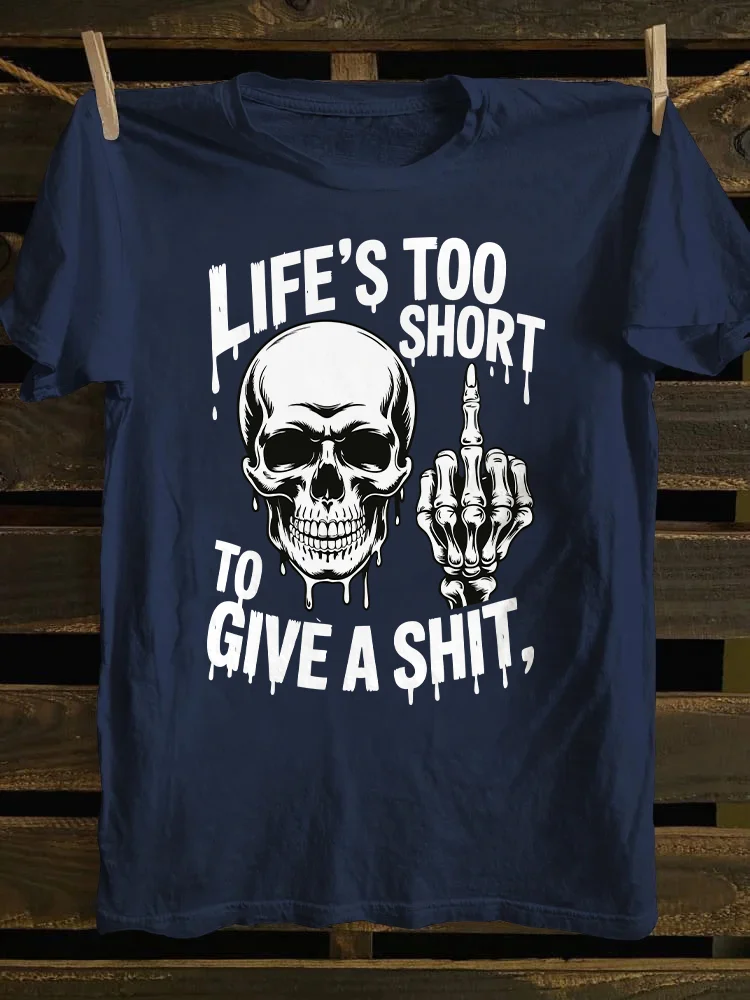 Life's Too Short To Give A Shit T-shirt