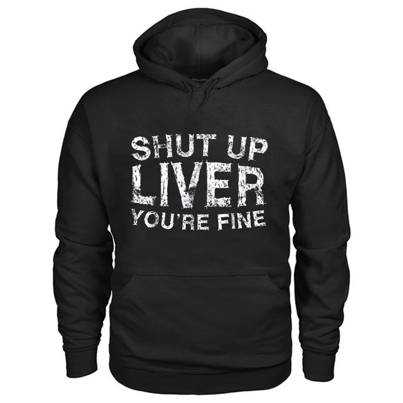 Shut Up Liver You're Fine Printed Men's Loose Casual Hoodie WOLVES