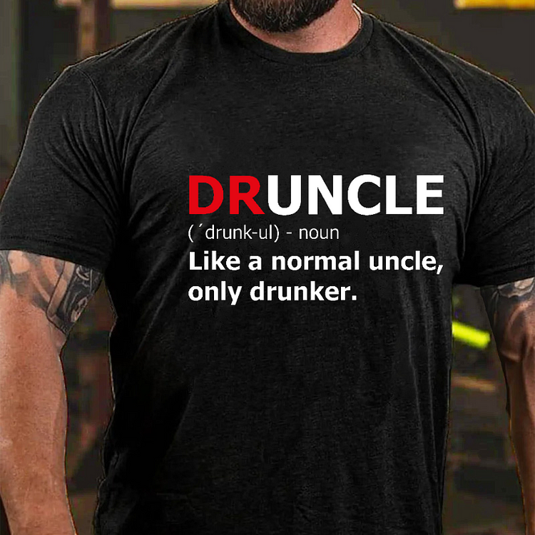 Druncle Like A Normal Uncle Only Drunker Funny Gift T-shirt