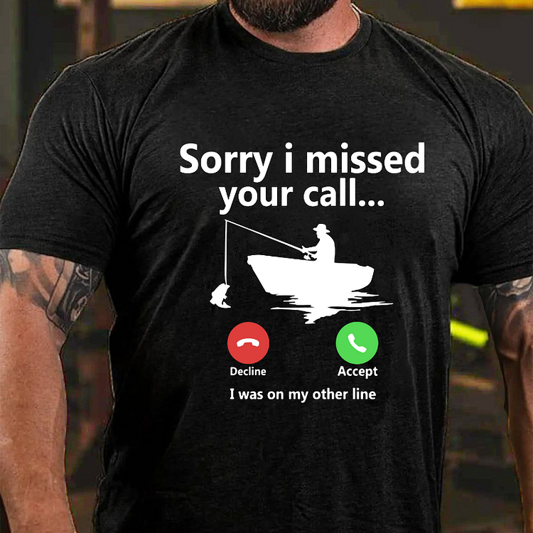 Sorry I Missed Your Call I was On My Other Line T-shirt