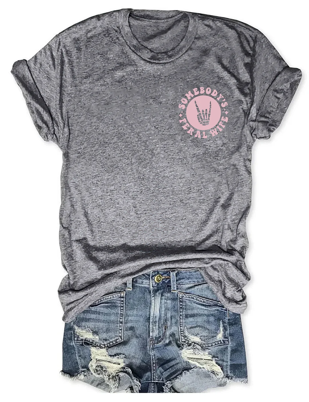 Somebody&rsquo;s Feral Wife T-shirt