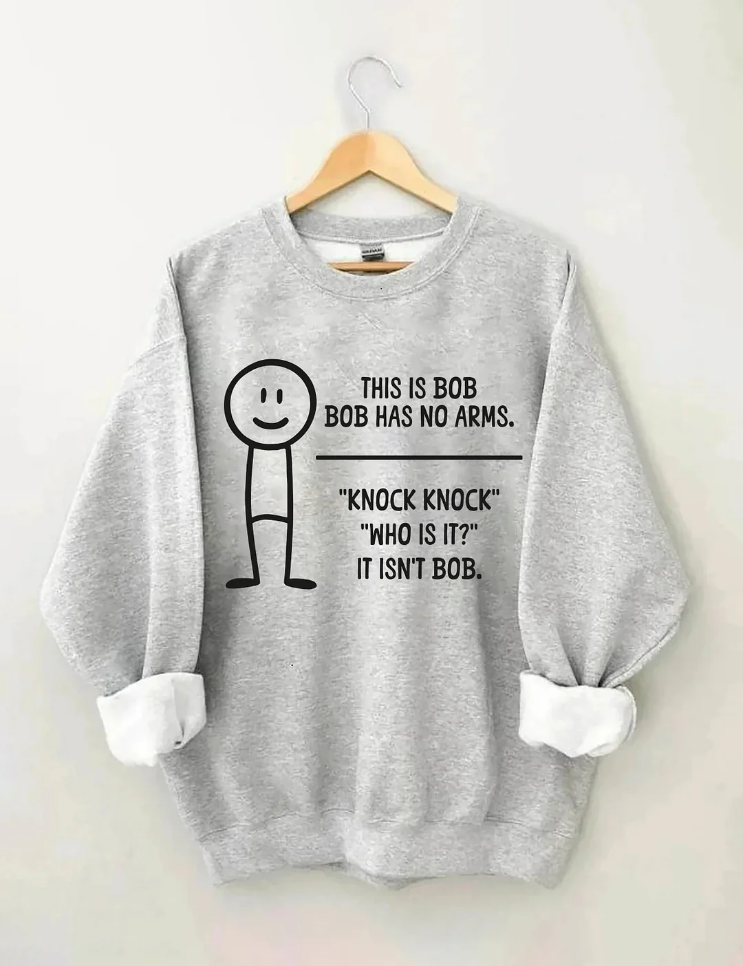 This Is BOB BOB Has No Arms Knock Knock Who Is It It Isn't BOB Sweatshirt