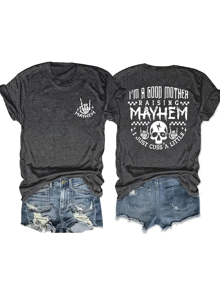 I’M A Good Mother Raising Mayhem T-Shirt