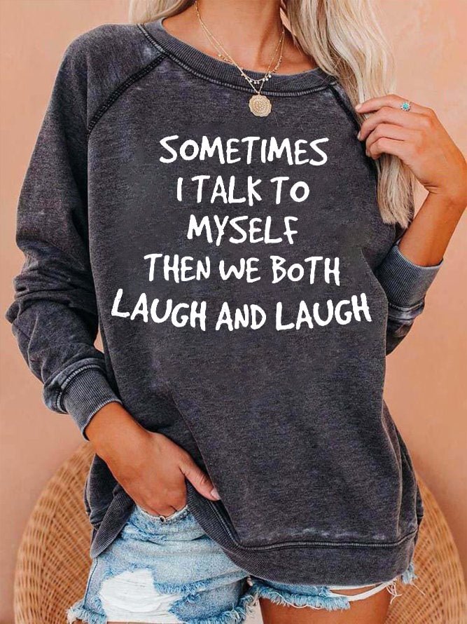 "Sometimes I Talk to Myself"  Sweatershirt