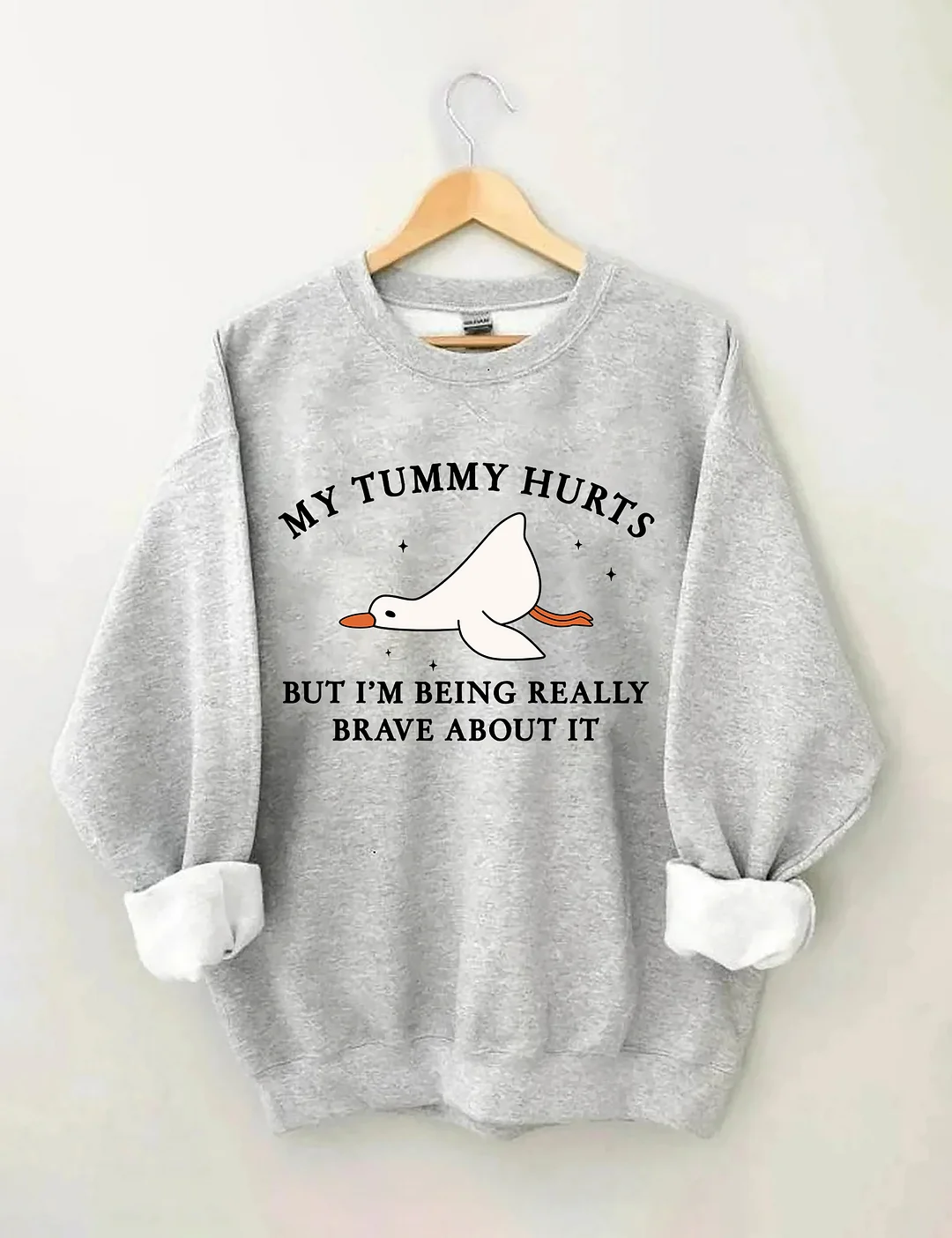 My Tummy Hurts But I'm Being Really Brave About It Sweatshirt