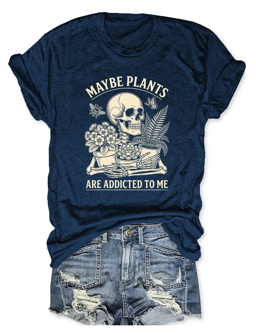 Maybe Plants Are Addicted To Me T-shirt