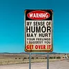 My Sense Of Humor Might Hurt Your Feelings - Vintage Metal Signs - 20*30cm/30*40cm - Warning