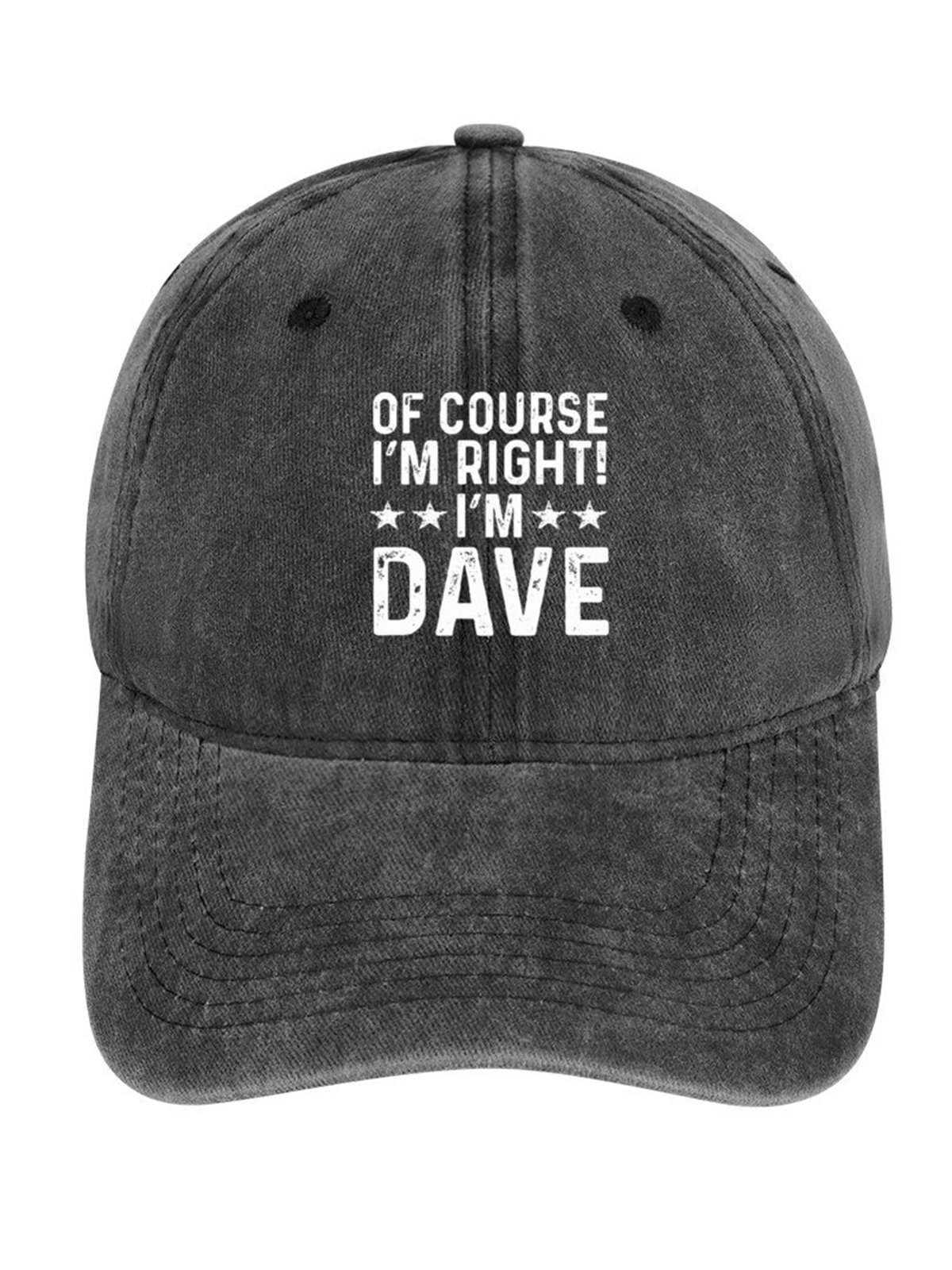 Funny Word Of Course I'm Right I'm Dave Denim Baseball Cap