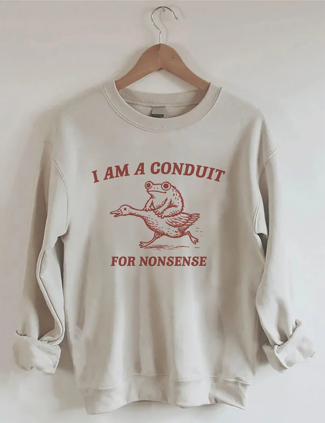 I Am A Conduit For Nonsense Sweatshirt