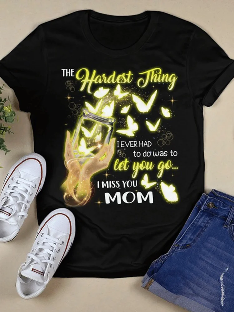 Wearshes The Hardest Thing I Ever Had To Do Was To Let You Go I Miss You Mom Print T Shirt