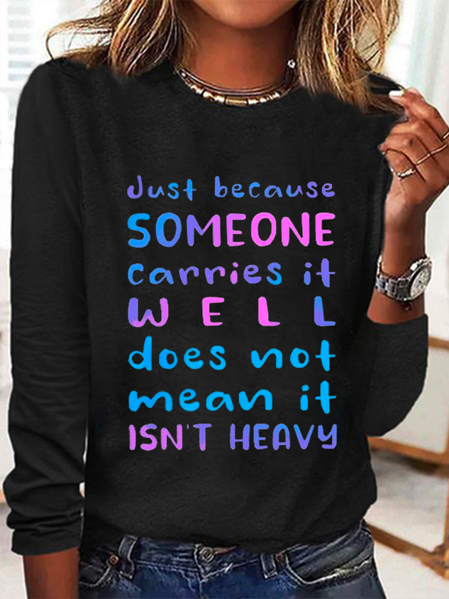 Just Because Someone Carries It Well Doesn’t Mean It Isn’t Heavy Be Kind To Everyone Cotton-Blend Long Sleeve Shirt socialshop