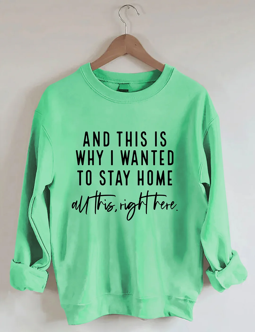 And This Is Why I Wanted To Stay Home Sweatshirt