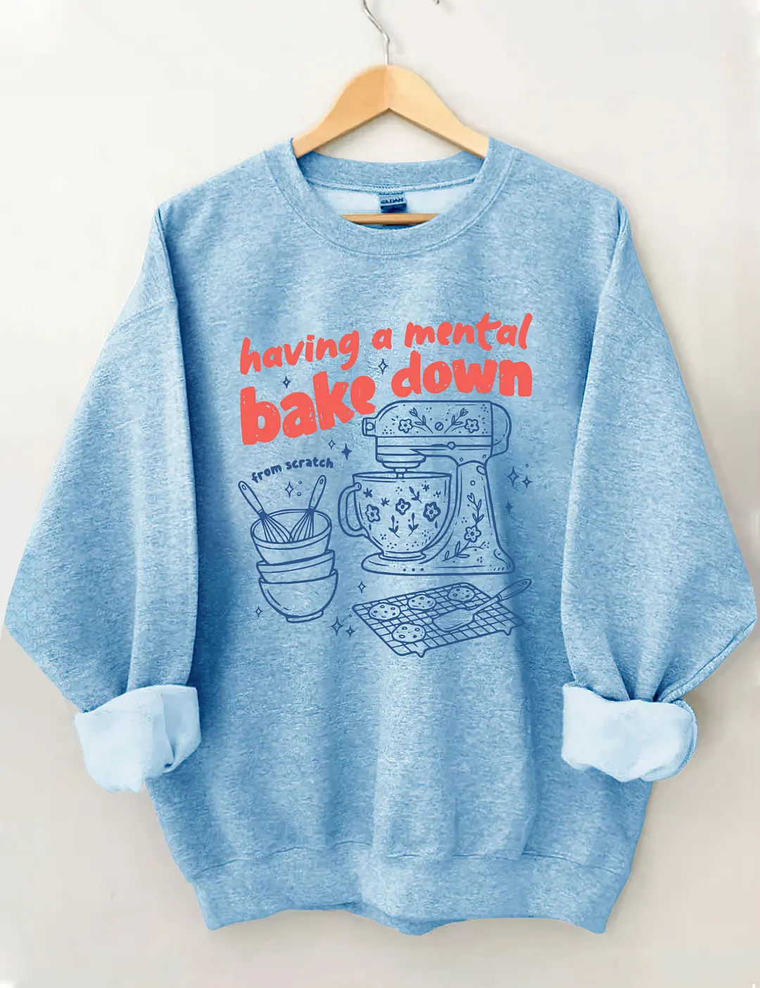 Having A Mental Bake Down Sweatshirt