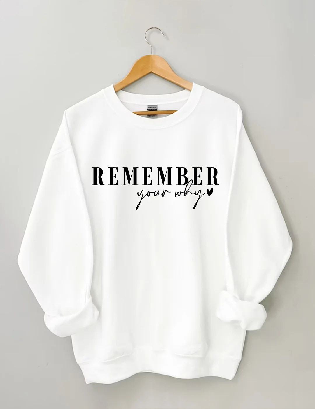 Remember Your Why Sweatshirt