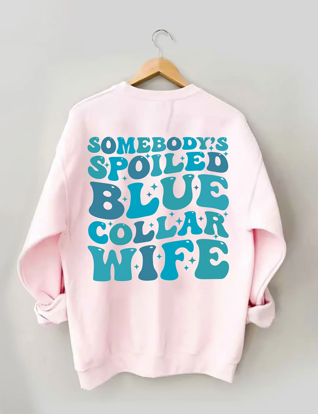 Somebody's Spoiled Blue Collar Wife Sweatshirt