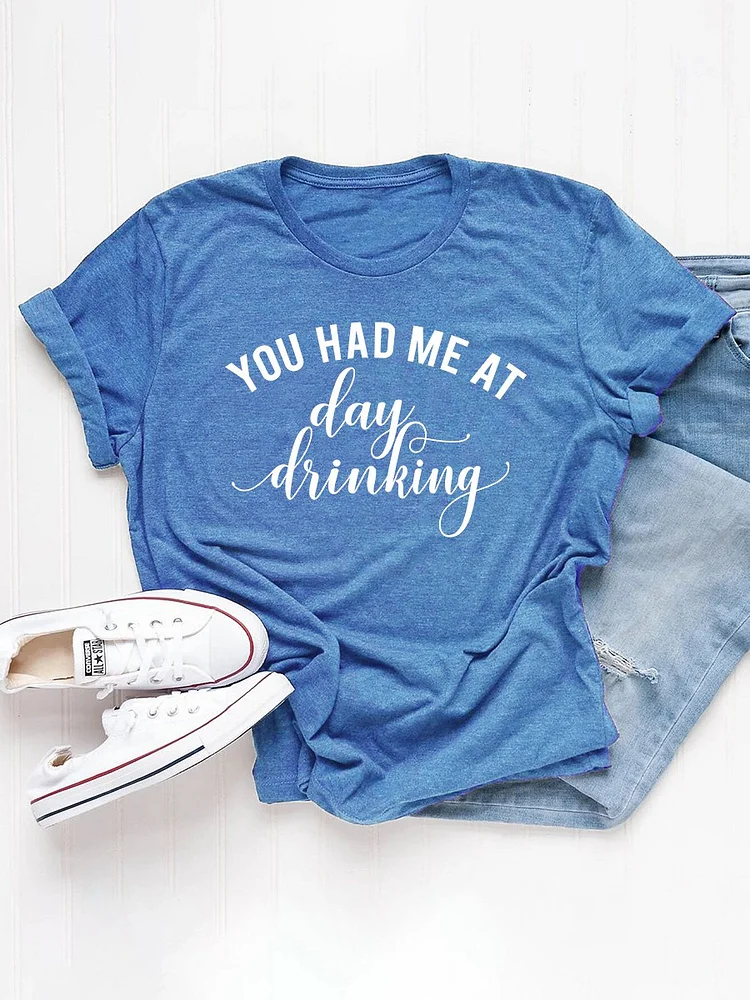 Bestdealfriday You Had Me At Day Drinking Graphic Tee