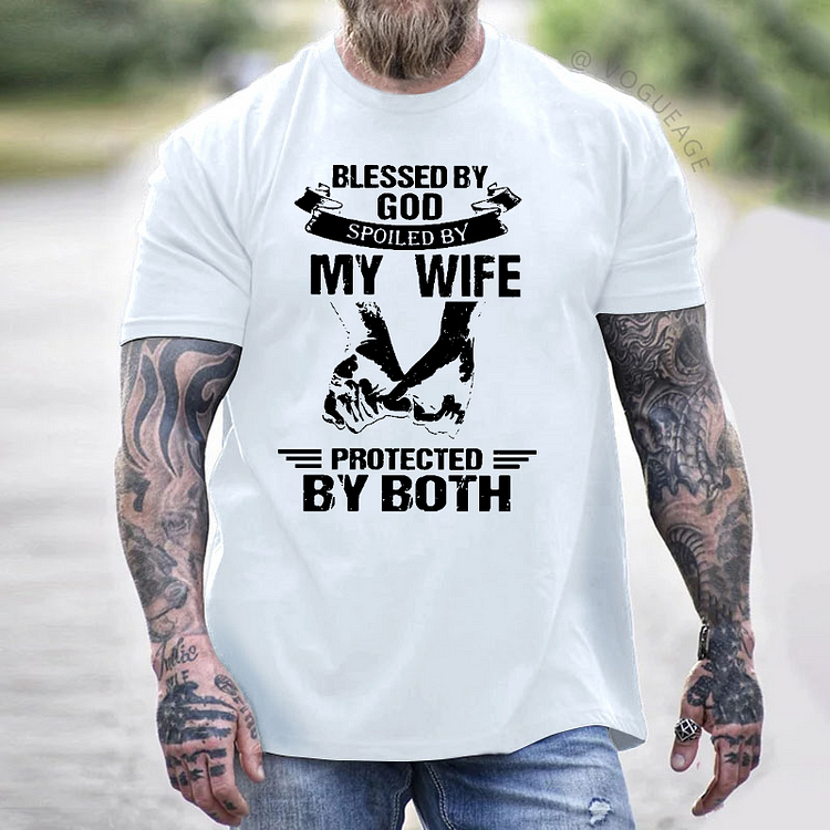 Blessed By God Spoiled By My Wife Protected By Both T-shirt