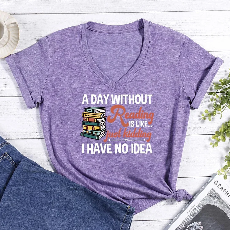 A day without reading is like V-neck T Shirt