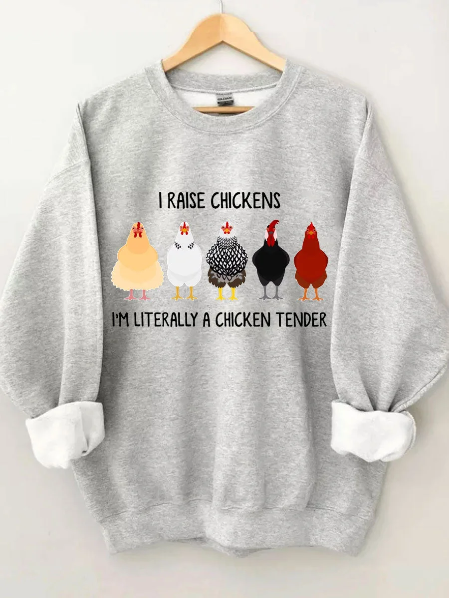 I Raise Chickens I'm Literally A Chicken Tender Sweatshirt