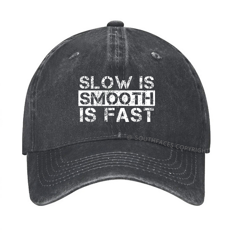 Slow Is Smooth Smooth Is Fast Men's Gift Hat