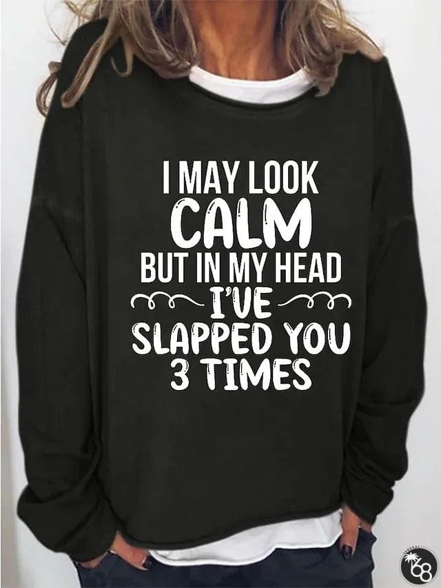 Women's I May Calm But In My Head I've Slapped You 3 Times Funny Print T-Shirt | 168DEAL