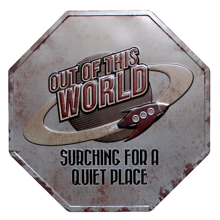 Out of this world - Octagon Shape Vintage Tin Sign - 30*30CM